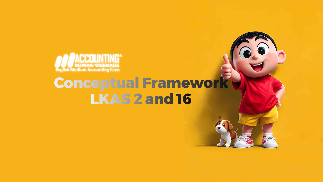 Conceptual Framework / LKAS 2 and 16
